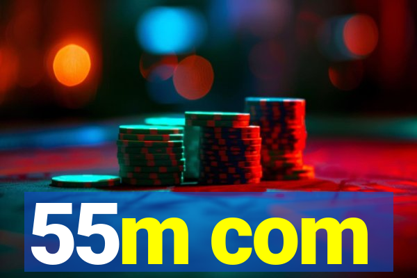 55m com